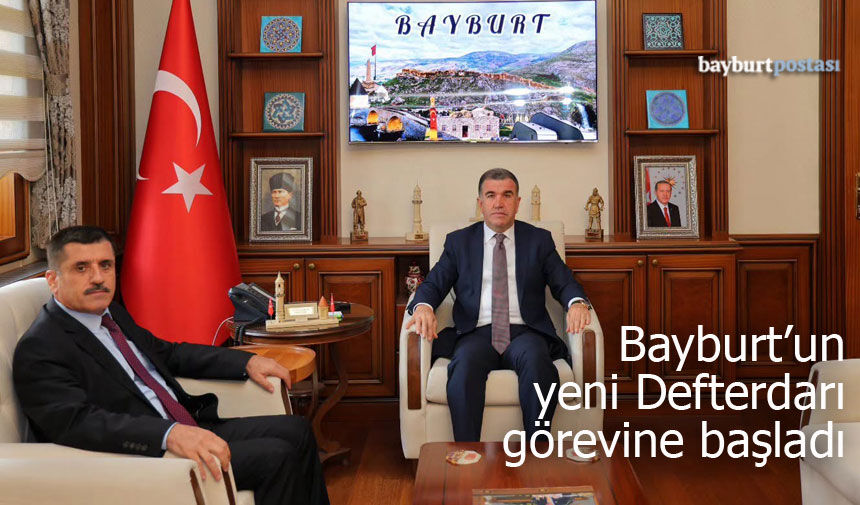 Bayburt'un yeni Defterdarı görevine başladı