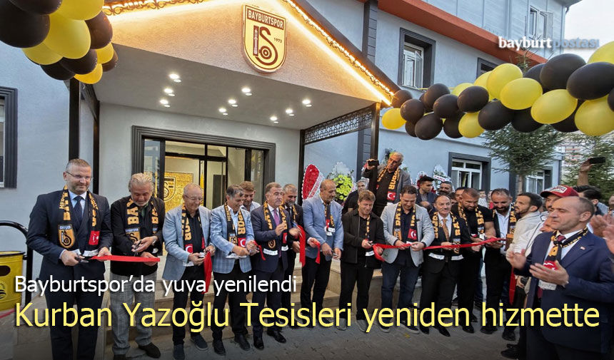 Bayburtspor’da yuva yenilendi: Kurban Yazoğlu Tesisleri yeniden hizmette