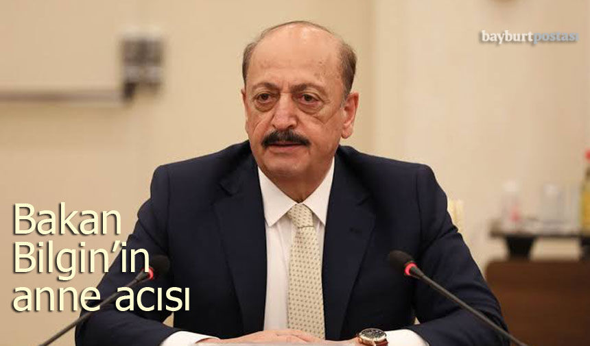 Bakan Vedat Bilgin’in acı günü: Annesi Gülhanım Bilgin hayatını kaybetti