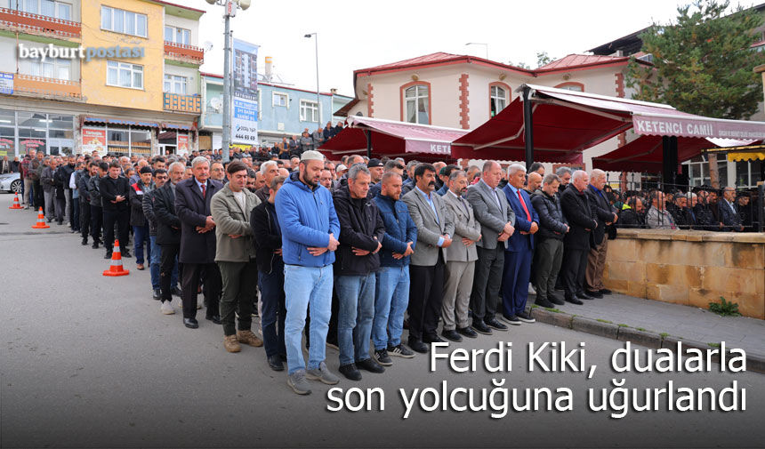 Ferdi Kiki dualarla son yolculuğuna uğurlandı