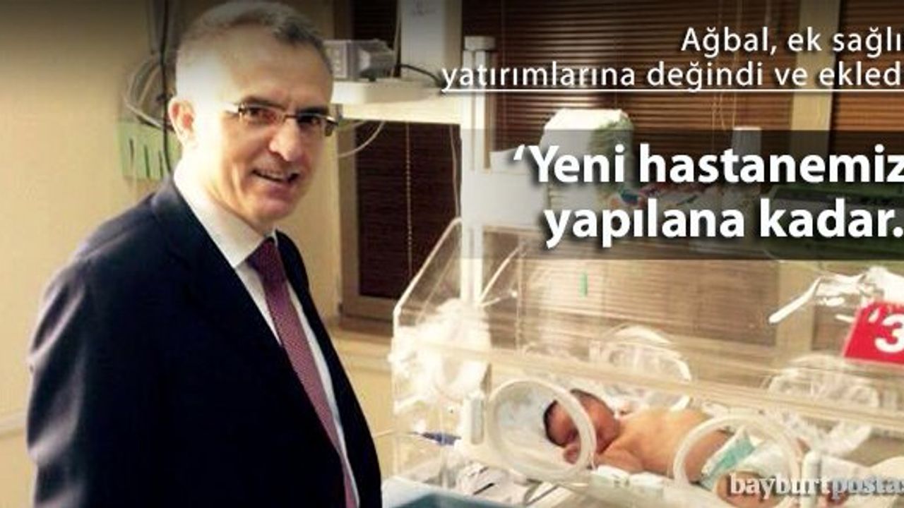 Ağbal, ek sağlık yatırımları hakkında bilgi verdi