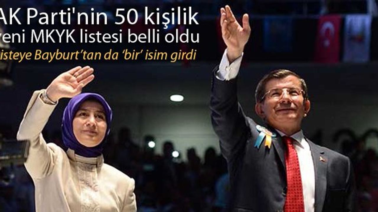 AK Parti'nin 50 kişilik MKYK listesi belli oldu