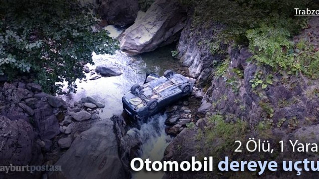 Otomobil dereye uçtu: 2 ölü, 1 yaralı