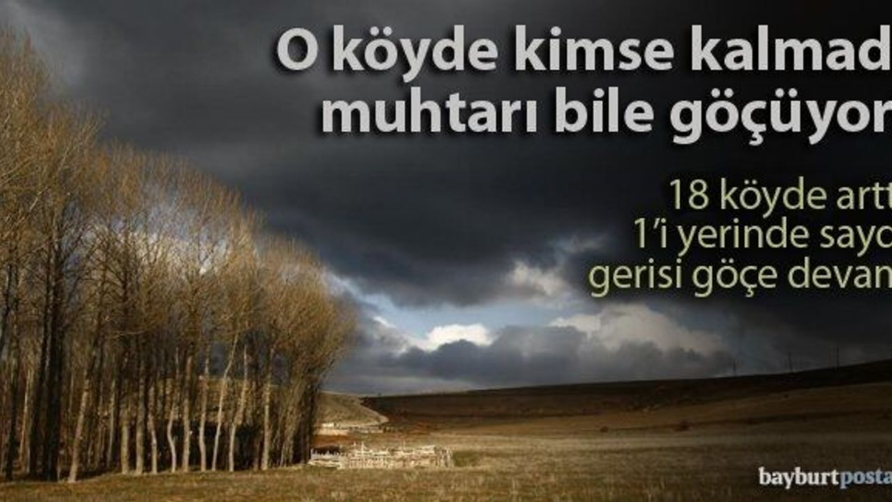 18 köy arttı, 1'i yerinde saydı, gerisi göçe devam