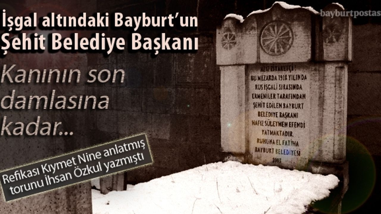 Bayburt'un Şehit Belediye Başkanı: Süleyman Efendi