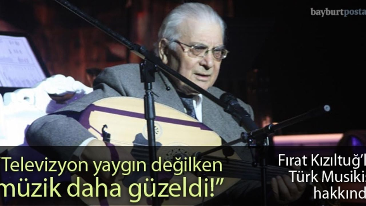“Televizyon yaygın değilken müzik daha güzeldi!”