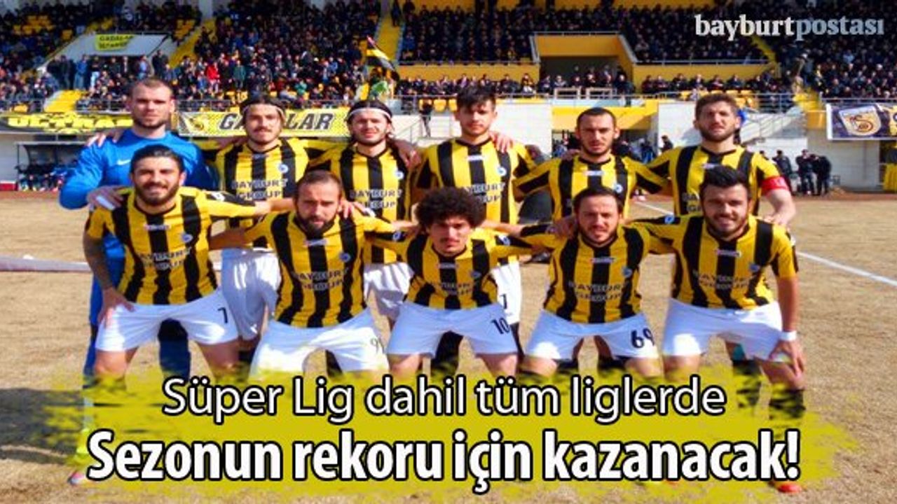 Tüm ligler dahil sezonun rekoru için kazanacak!