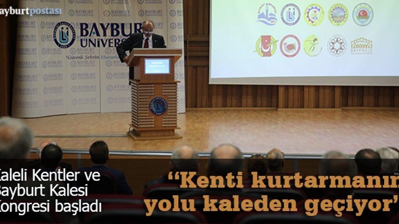 "Kaleli Kentler ve Bayburt Kalesi Kongresi” başladı
