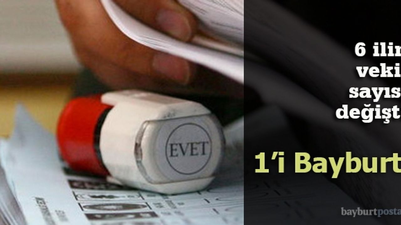 Bayburt’un vekil sayısı tekrar 1’e düştü
