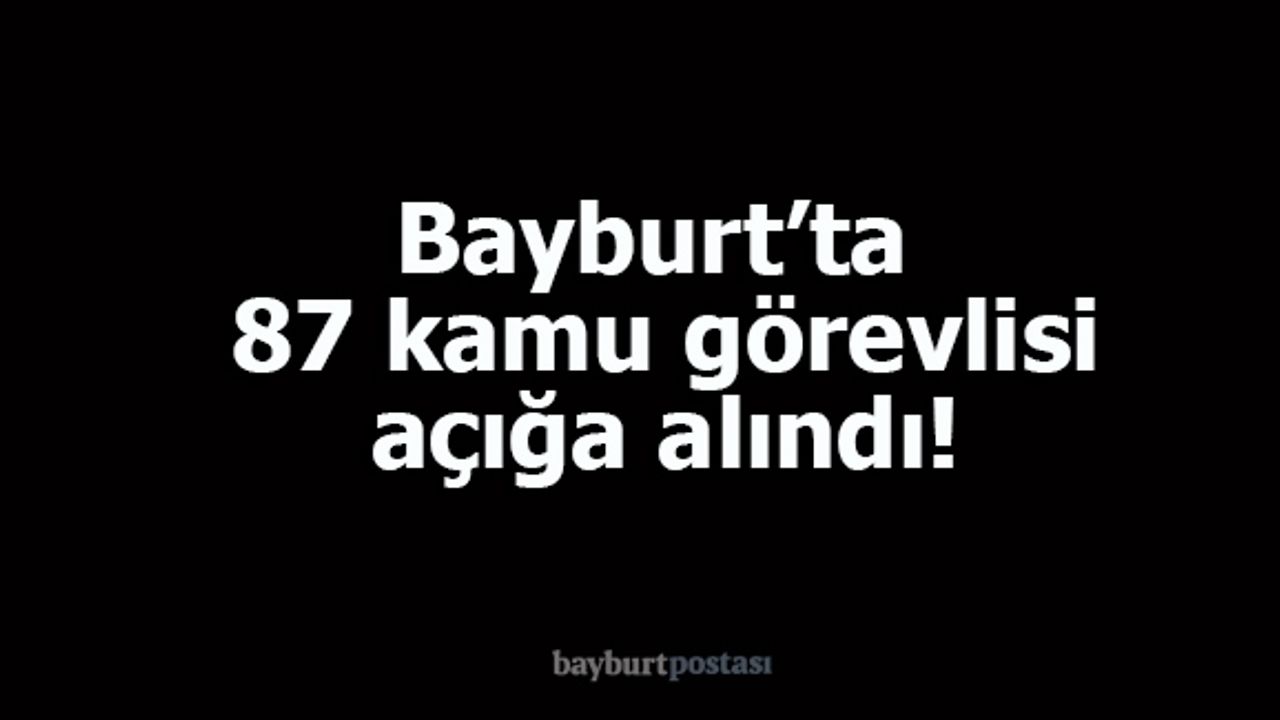 4'ü tutuklu 87 kamu görevlisi açığa alındı