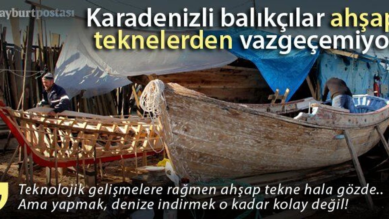 Karadenizli balıkçılar ahşap teknelerden vazgeçemiyor