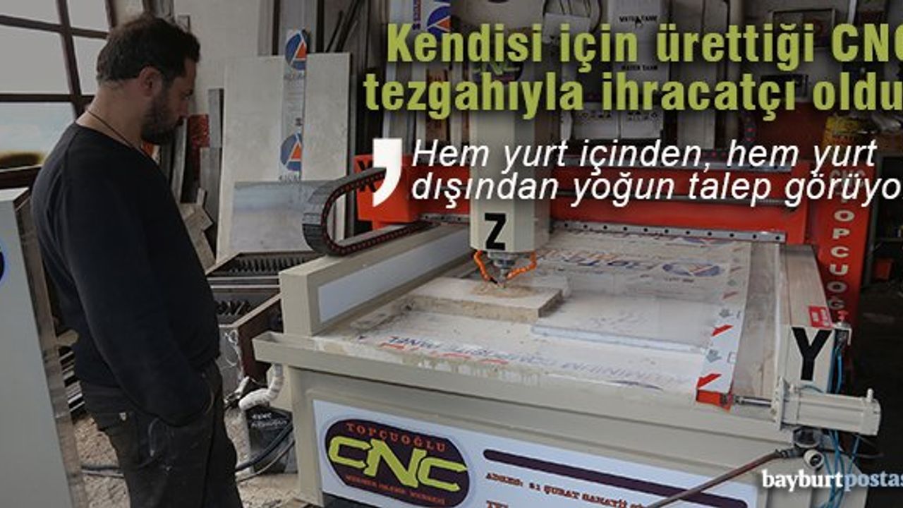 Kendisi için ürettiği CNC tezgahıyla ihracatçı oldu