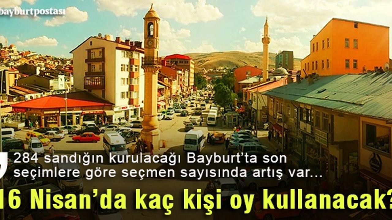 Referandumda Bayburt'ta kaç kişi oy kullanacak?