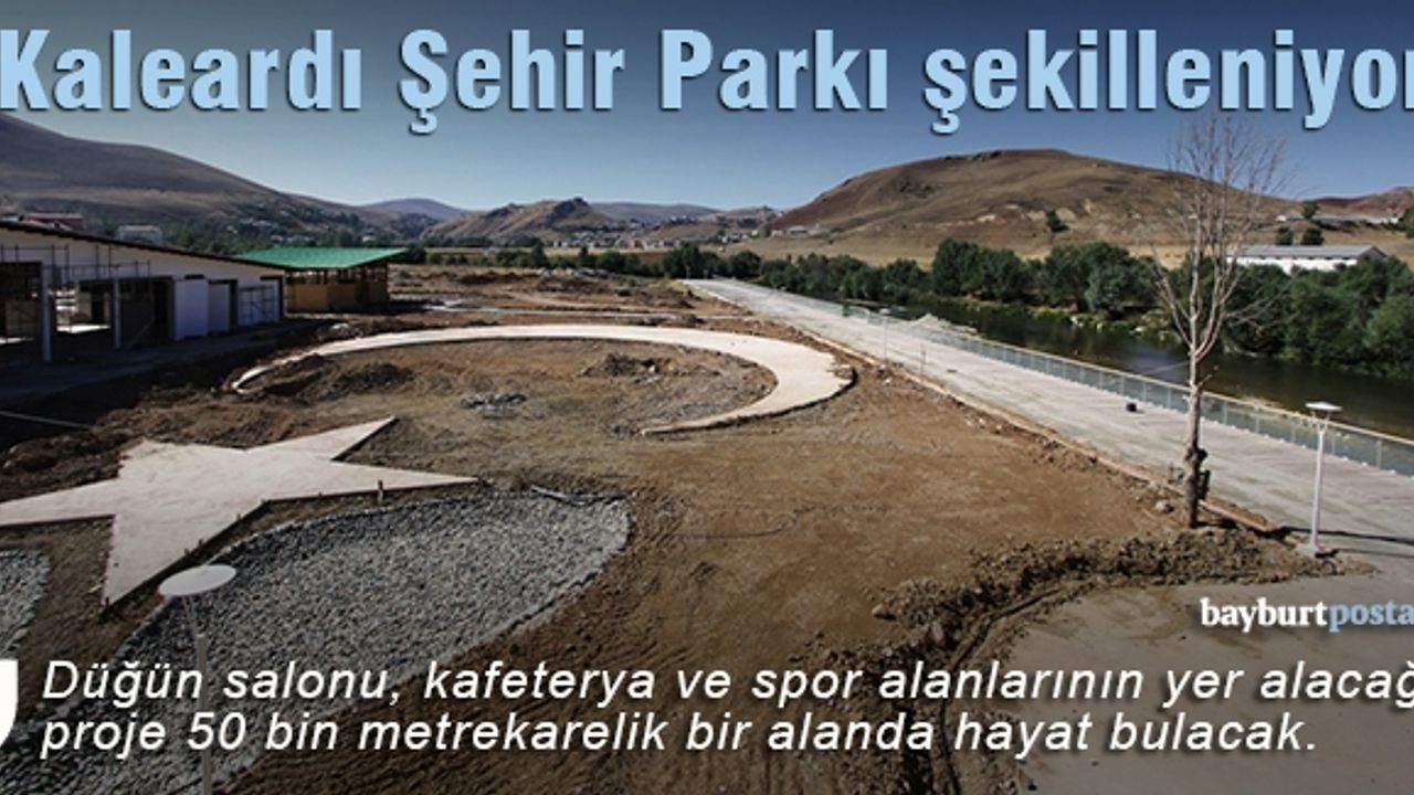 Kaleardı Şehir Parkı kendini gösteriyor