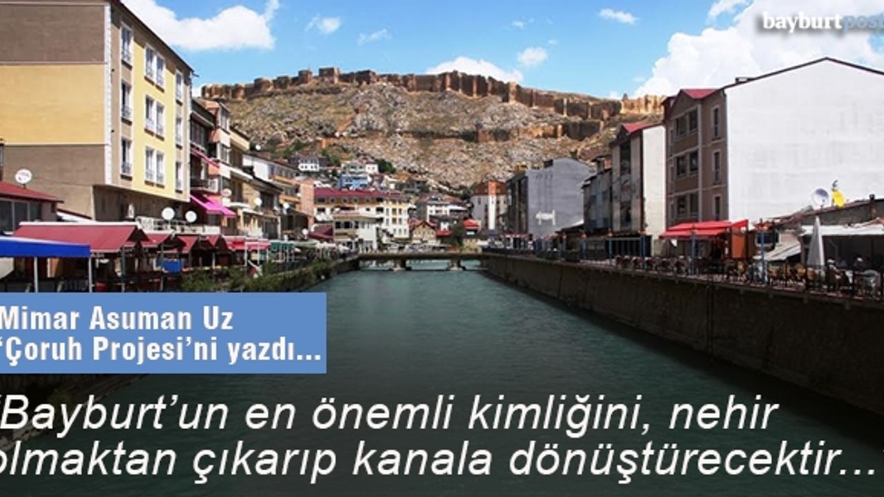 Bayburt, Bayburt olalı Çoruh böyle zulüm görmedi!
