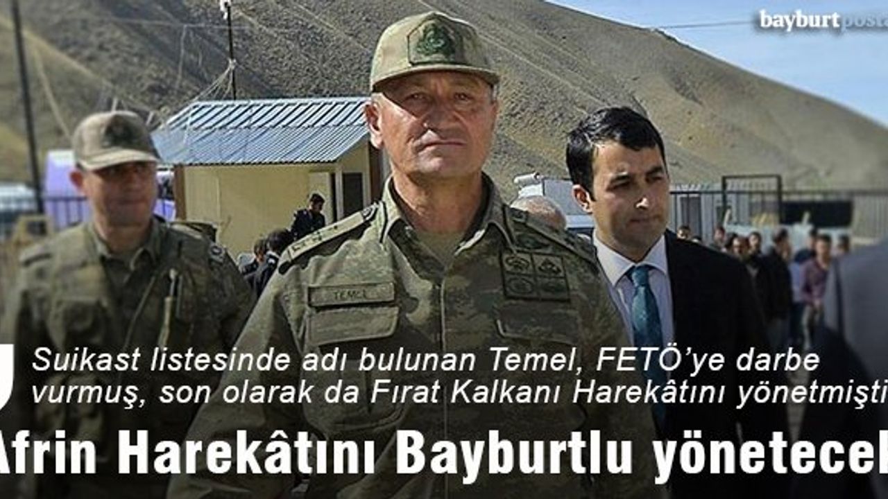 Afrin Harekâtını Korgeneral Temel yönetecek