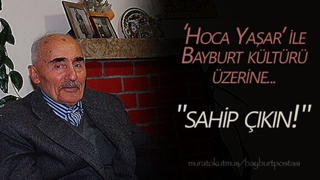 'Hoca Yaşar Aker' ile Bayburt folkloru üzerine...