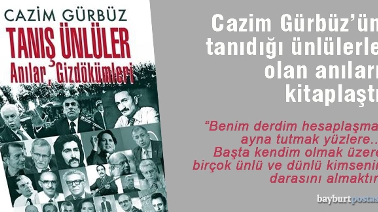 Cazim Gürbüz'ün tanıdığı ünlülerle yaşadığı anılar kitaplaştı