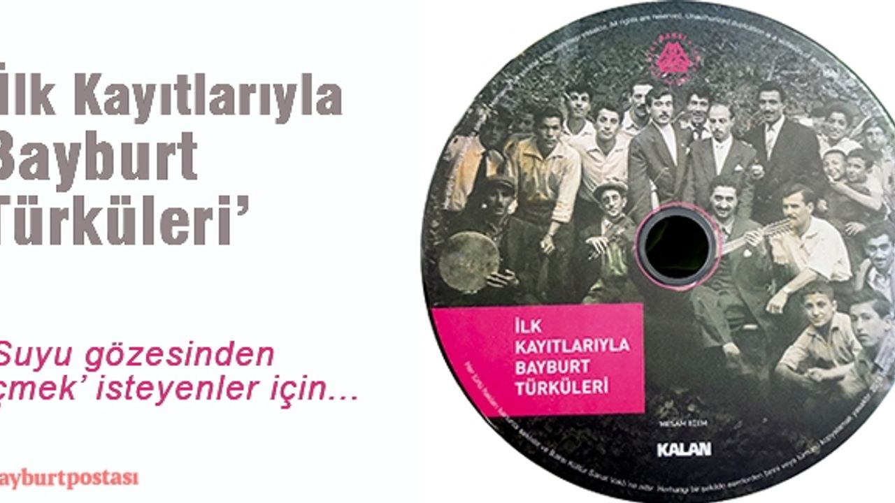 Baksı'dan önemli hizmet, 'İlk Kayıtlarıyla Bayburt Türküleri'