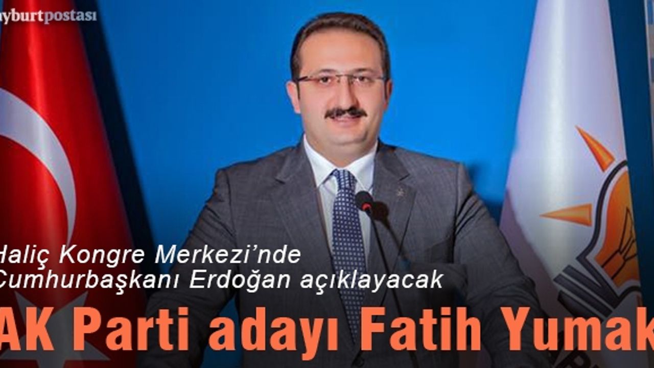 AK Parti'nin Bayburt Belediye Başkan Adayı Fatih Yumak