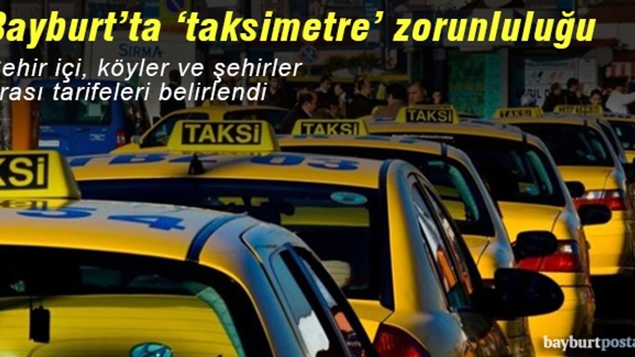 Bayburt'taki taksilere taksimetre zorunluluğu