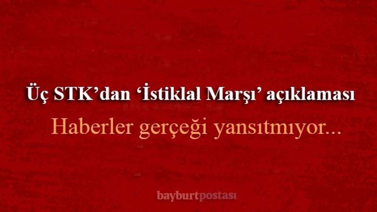 Üç STK'dan “İstiklal Marşı” açıklaması