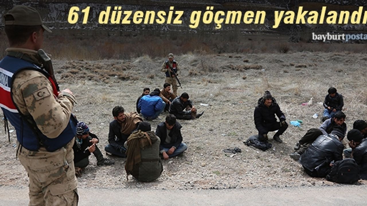 Bayburt'ta 61 düzensiz göçmen yakalandı