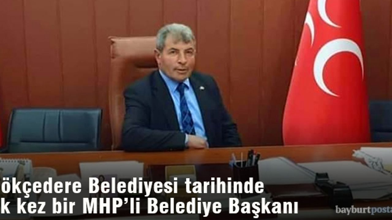 Gökçedere'nin ilk MHP'li Başkanı Yavuz Bakır