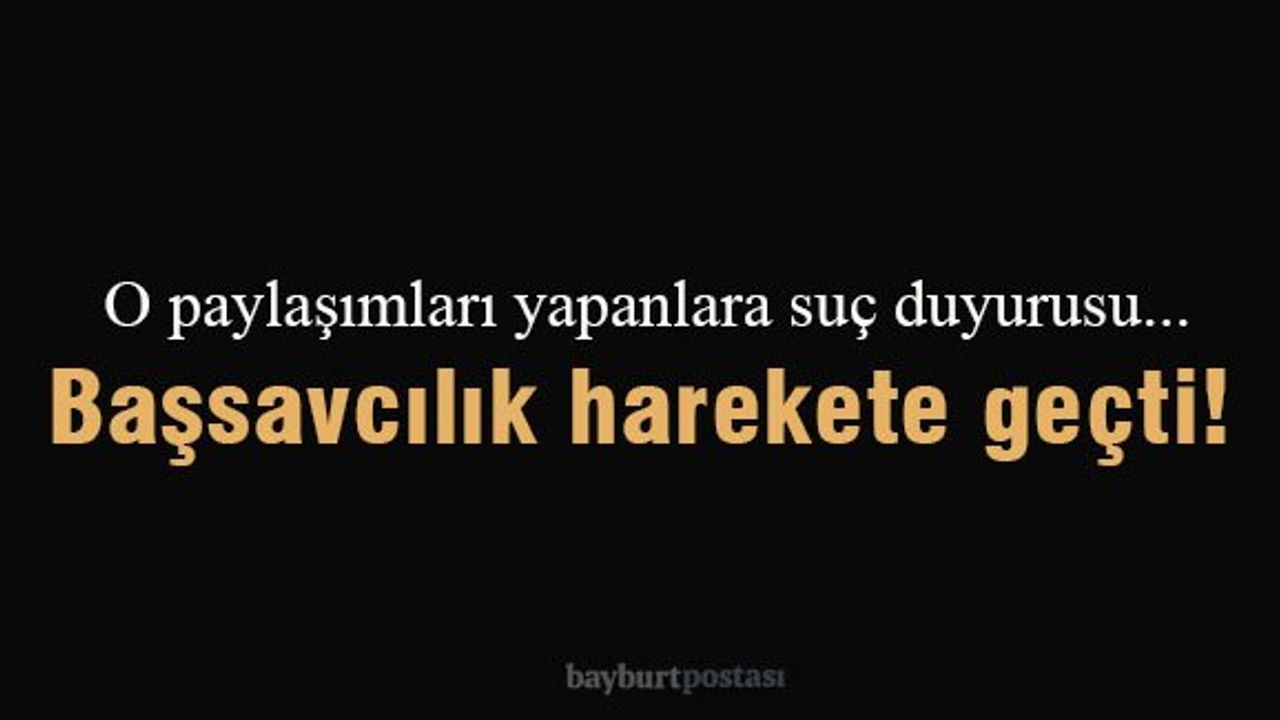 Başsavcılık bazı paylaşımlar için harekete geçti!