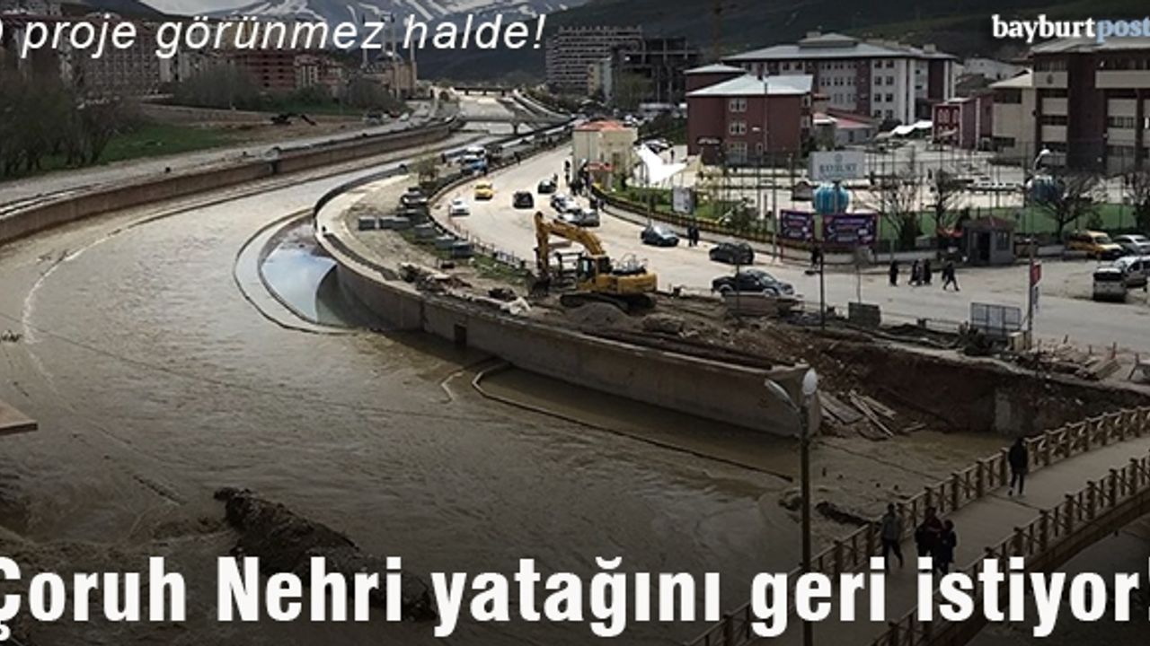 Çoruh Nehri yatağını geri istiyor!