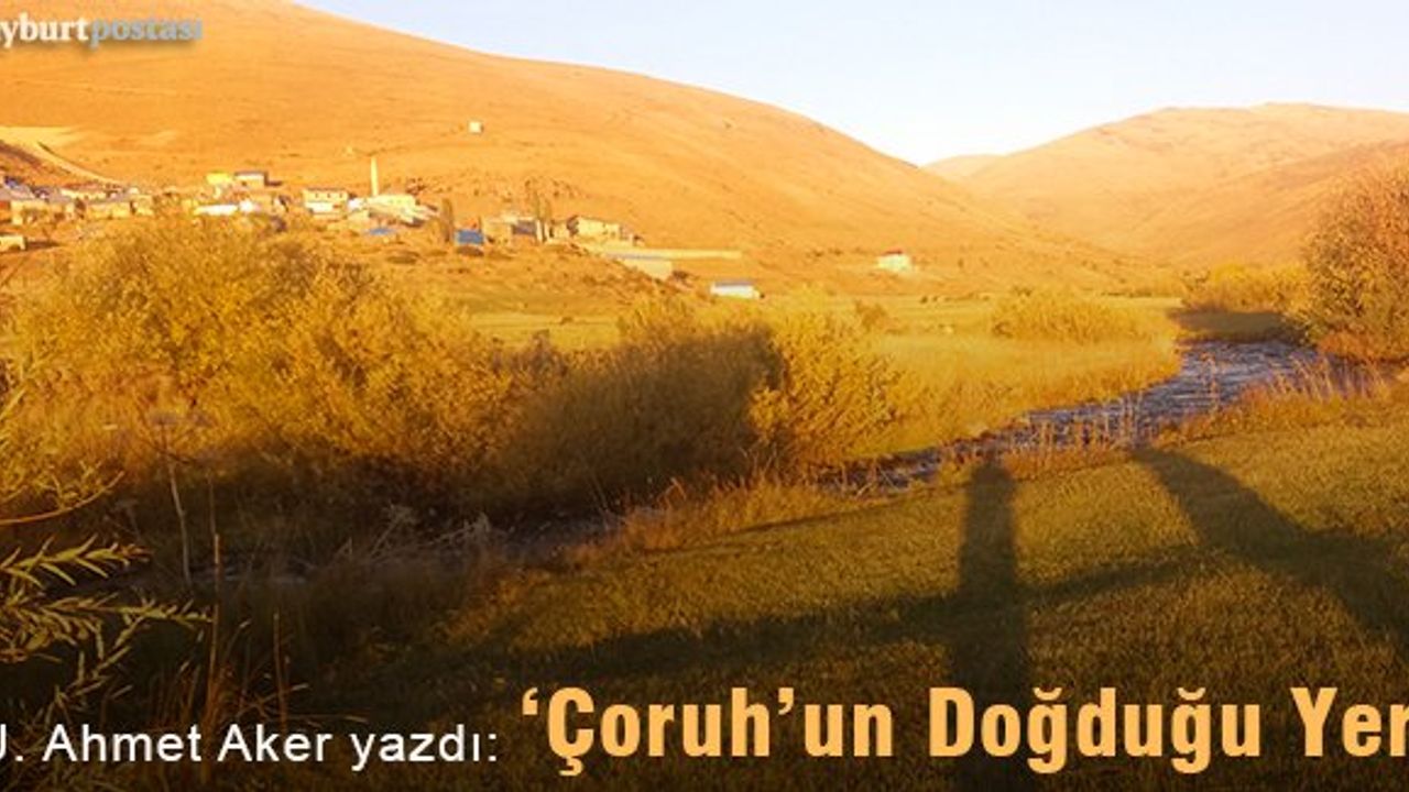 Çoruh'un Doğduğu Yer