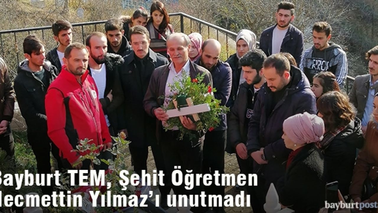 Bayburt TEM, Şehit Öğretmen Yılmaz'ı unutmadı