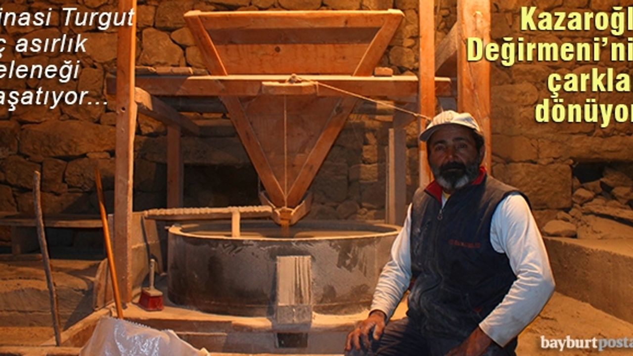 Üç asırlık Kazaroğlu Değirmeni'nin çarkları dönüyor!