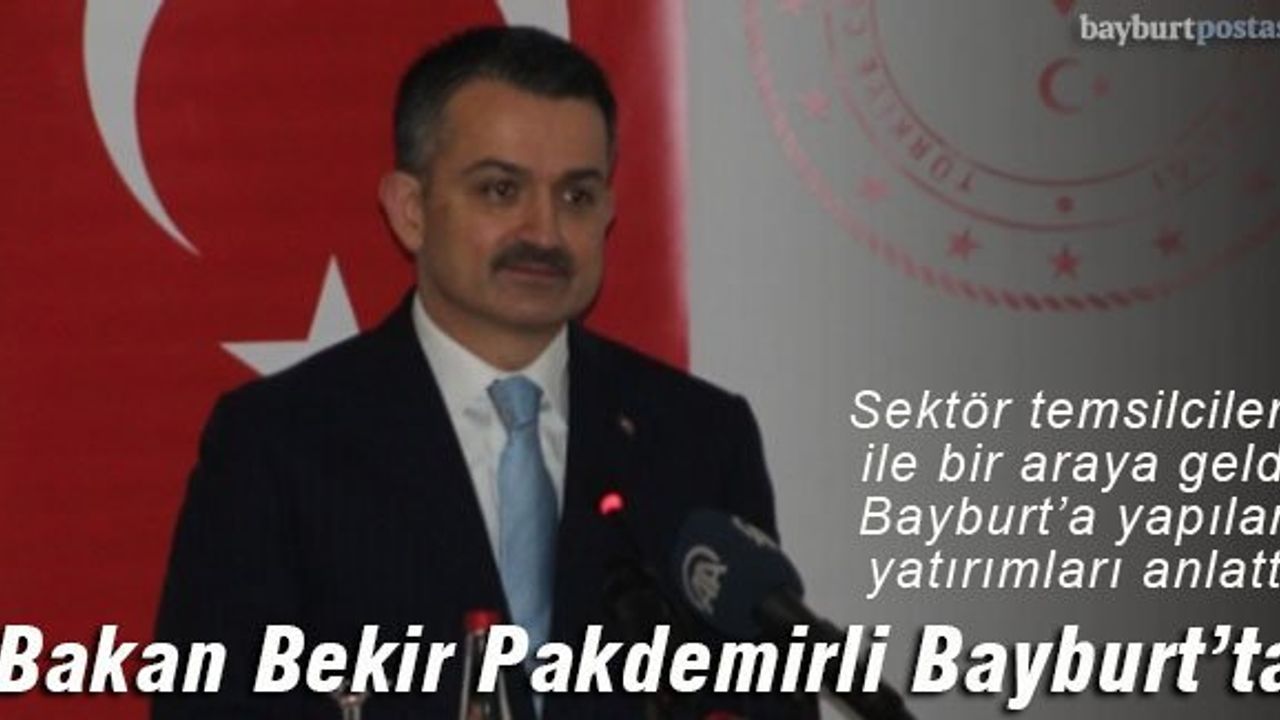 Tarım ve Orman Bakanı Dr. Bekir Pakdemirli Bayburt’ta