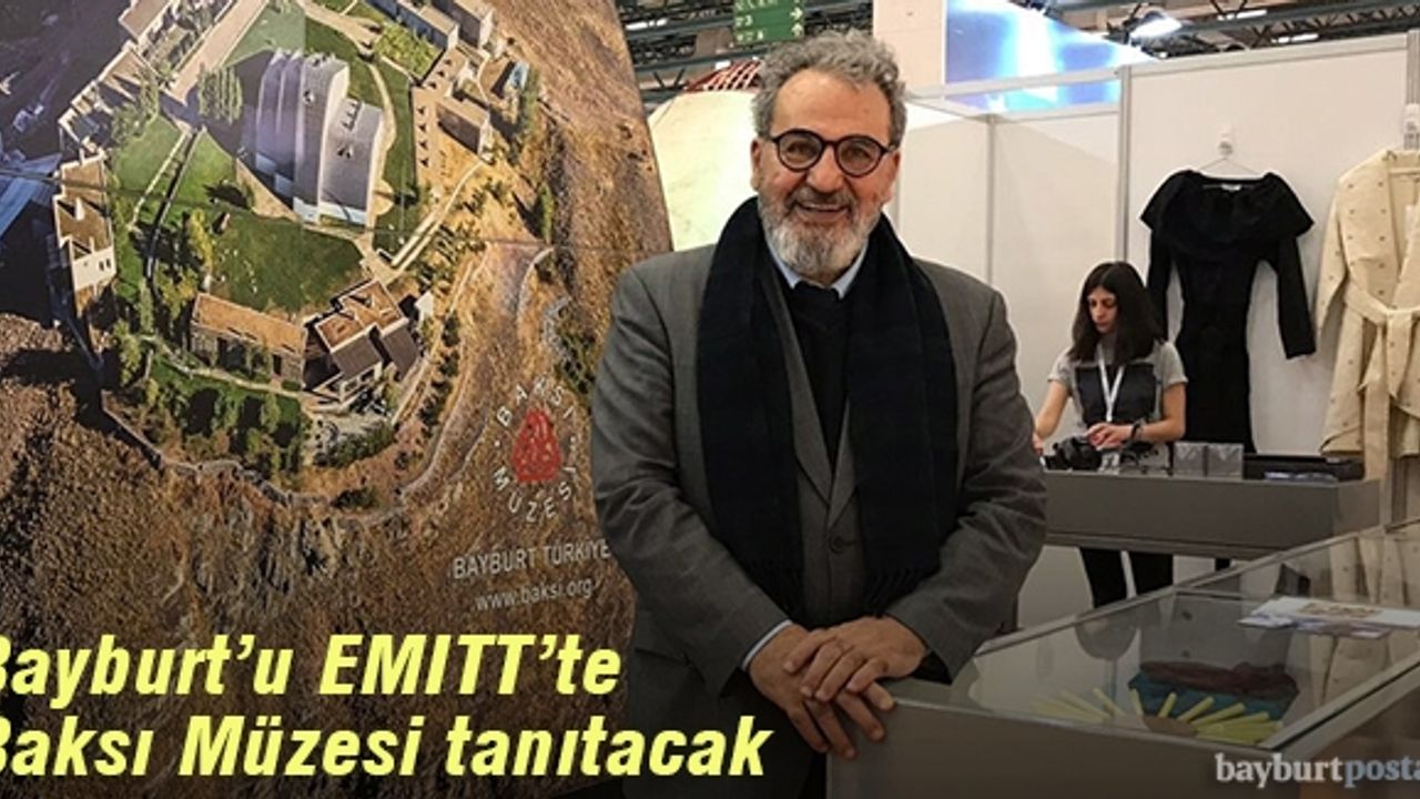 Bayburt'u EMITT'te Baksı Müzesi tanıtacak