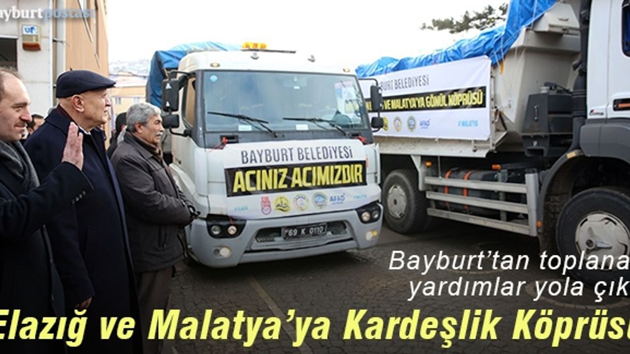 Bayburt’tan Elazığ ve Malatya’ya Kardeşlik Köprüsü