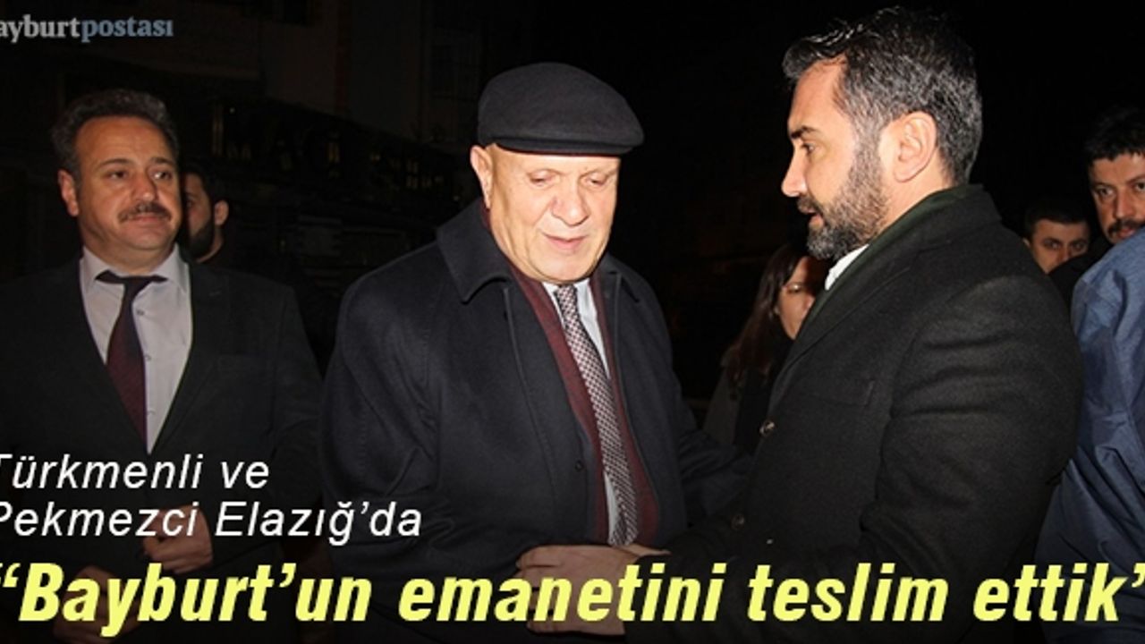 Pekmezci: "Bayburt'un emanetini teslim ettik"