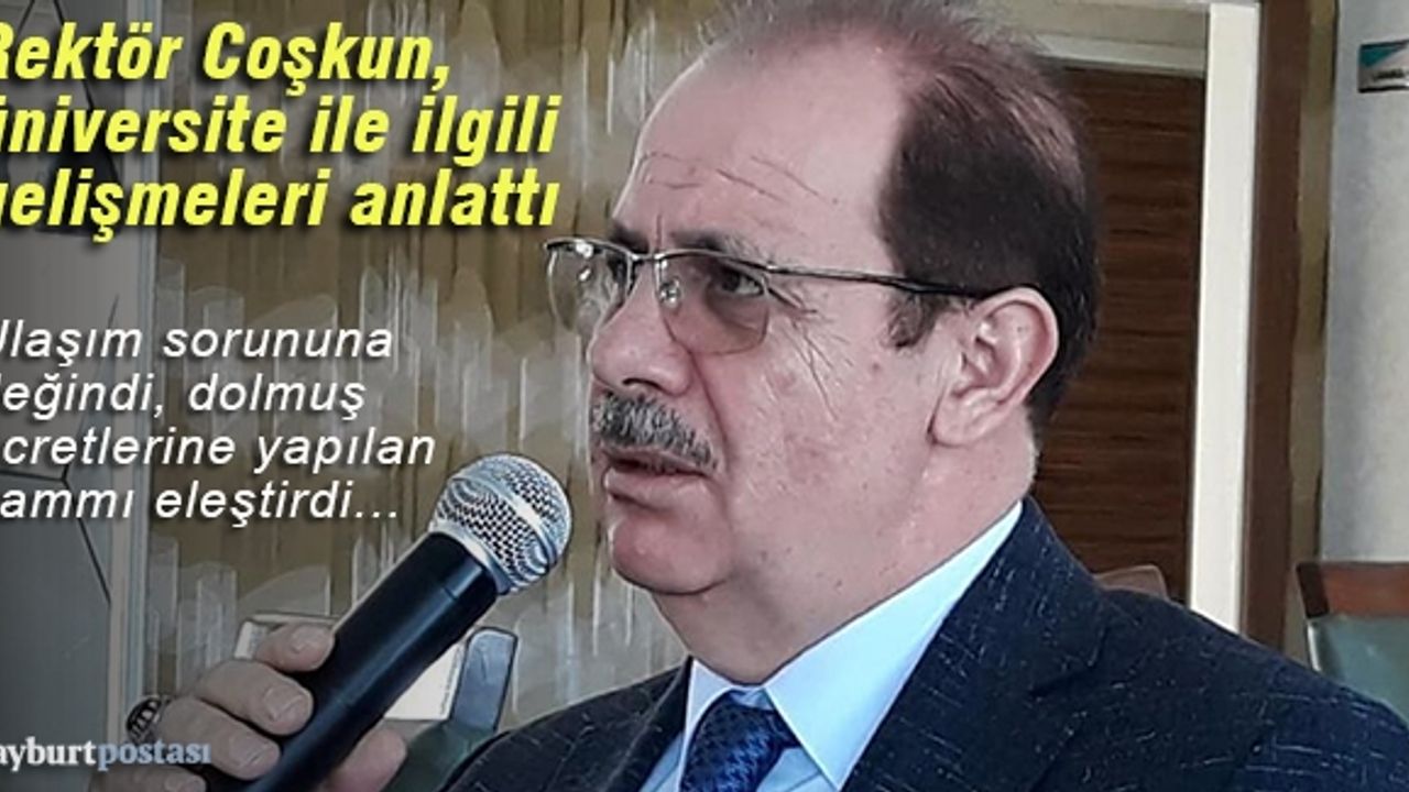 Rektör Coşkun, üniversite ile ilgili gelişmeleri anlattı
