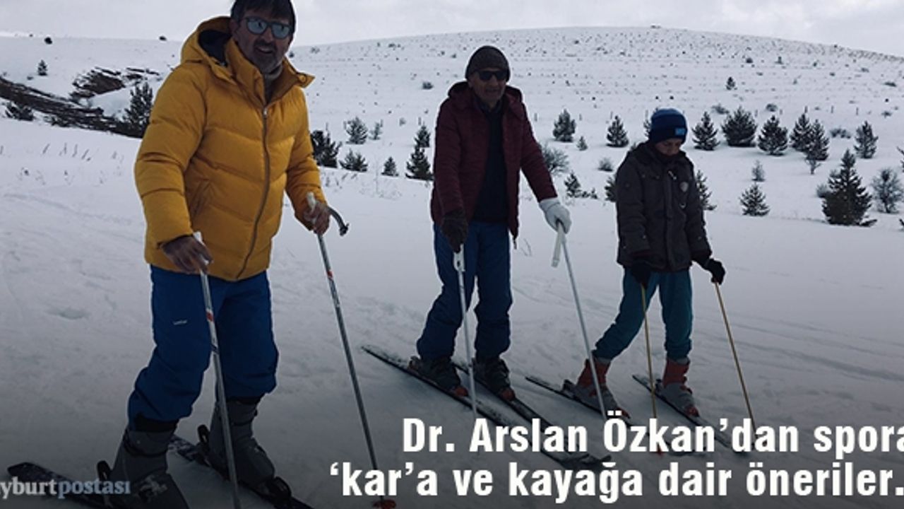 Dr. Arslan Özkan, spora, 'kar'a ve kayağa dair öneriler...