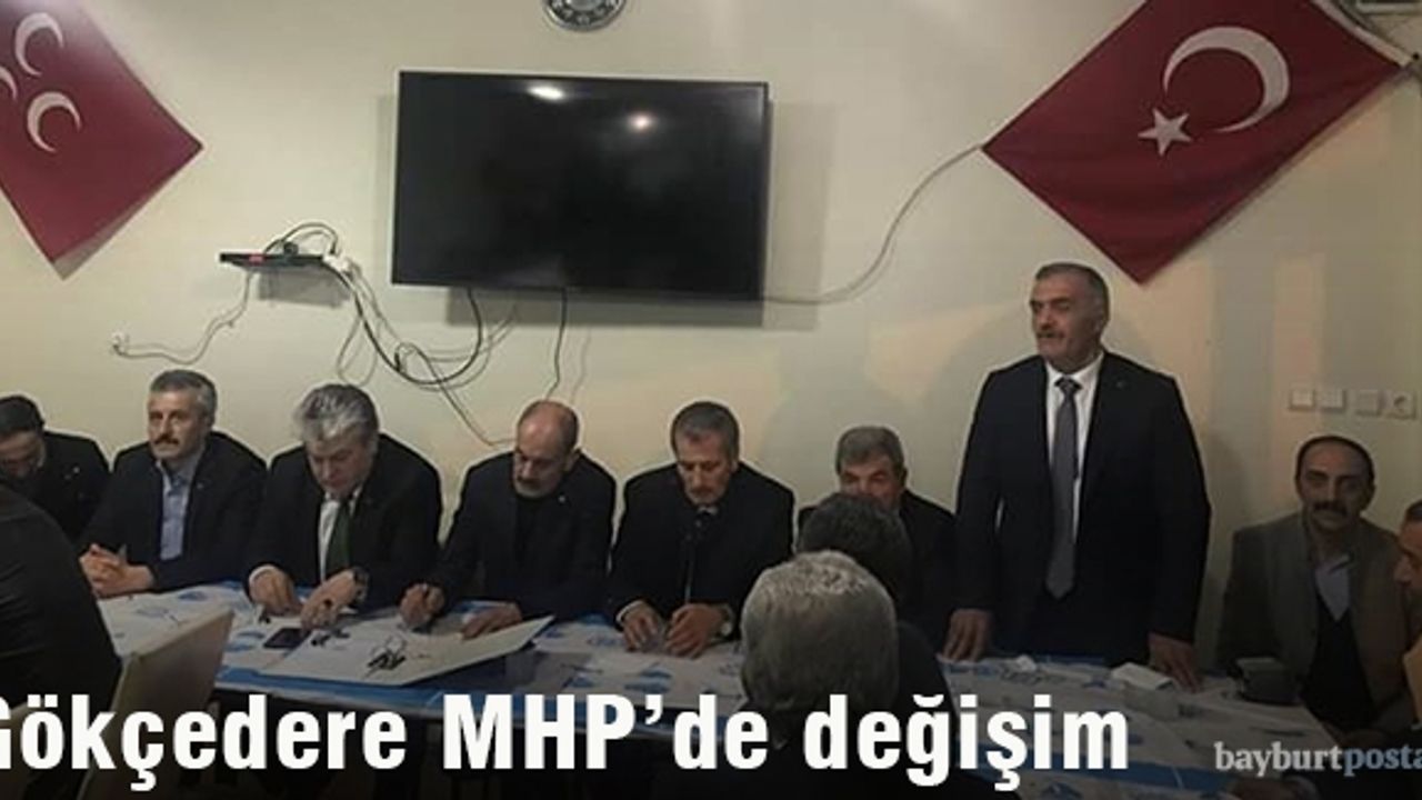 Gökçedere MHP'de görev değişikliği