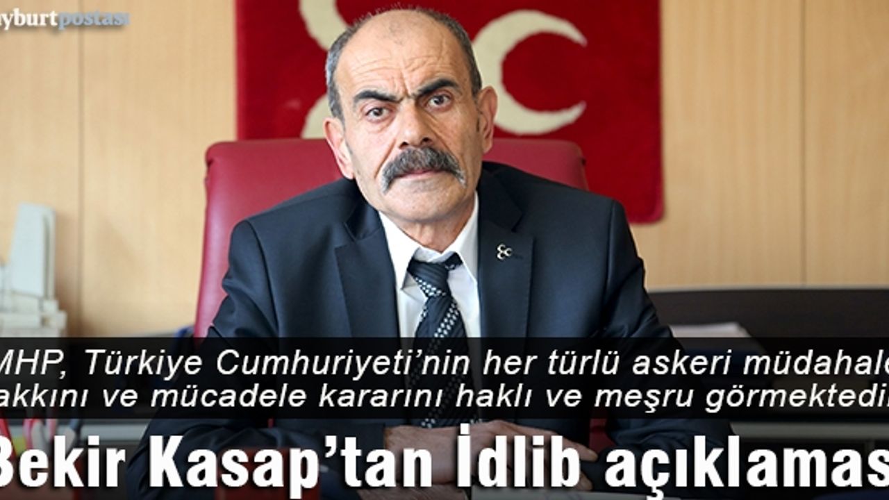 MHP İl Başkanı Bekir Kasap'tan İdlib açıklaması