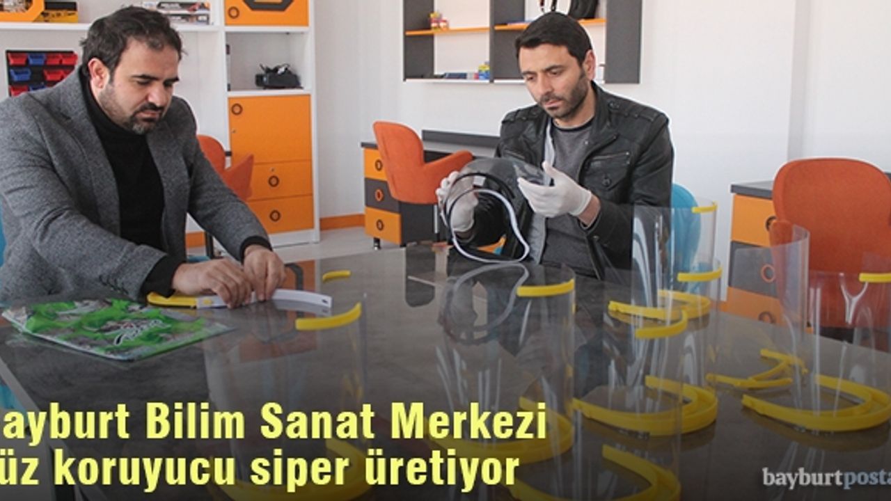 Bayburt Bilim Sanat Merkezi yüz koruyucu siper üretiyor