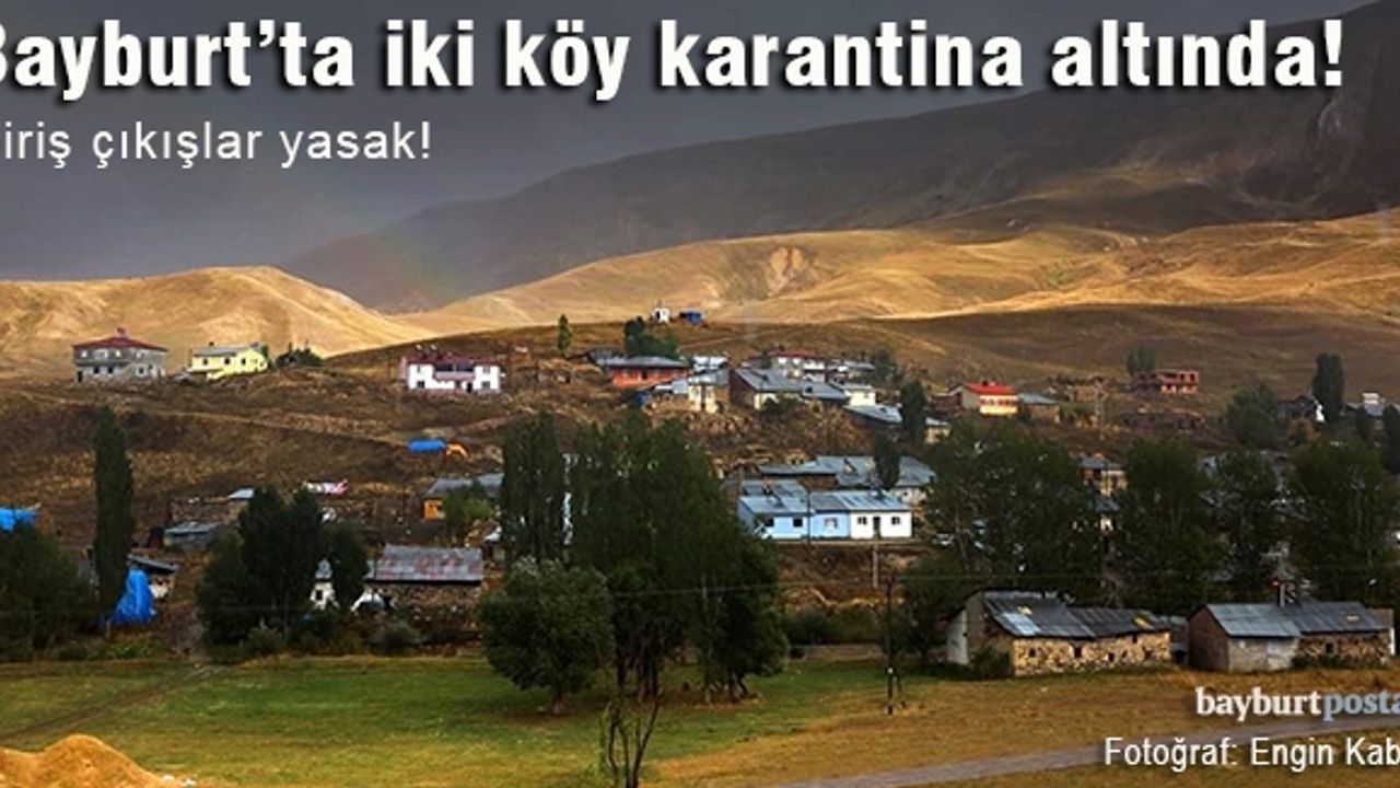 Bayburt'ta iki köy karantina altında!