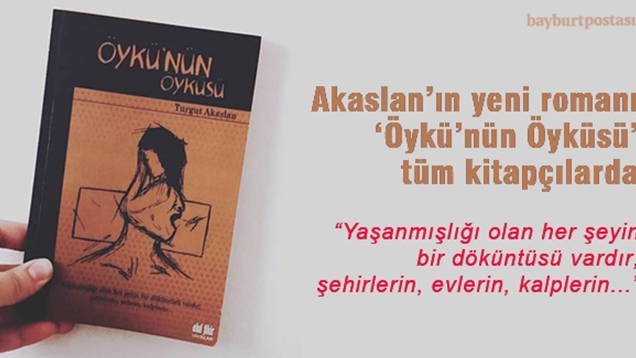 Turgut Akaslan'ın 'Öykü'nün Öyküsü' adlı romanı okuyucuyla buluştu