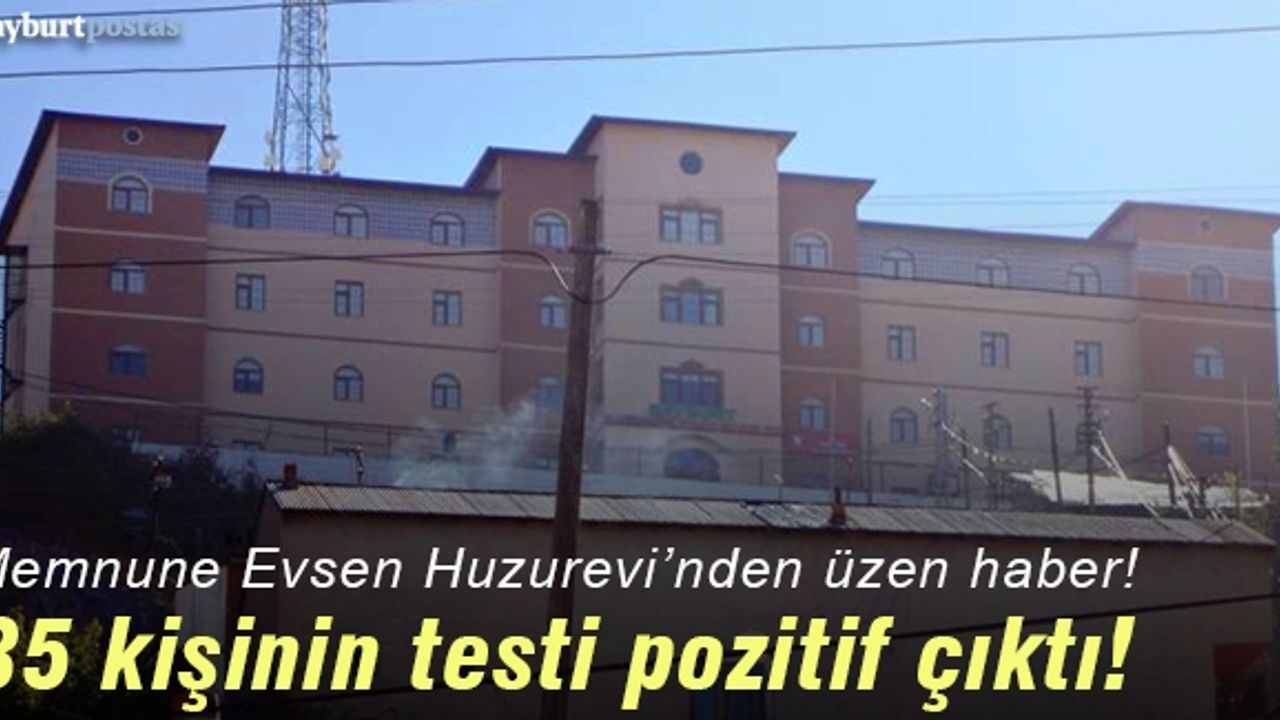 Memnune Evsen Huzur Evi'nde 35 kişinin testi pozitif!