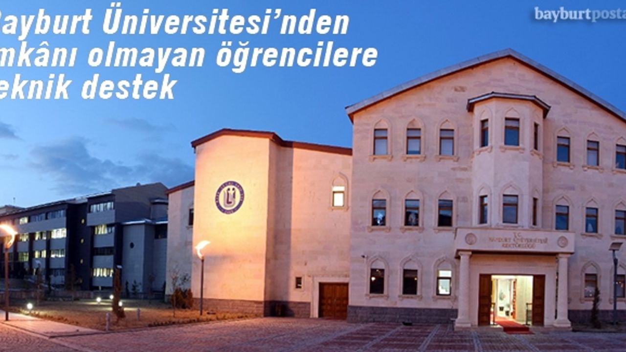 Bayburt Üniversitesi'nden imkânı olmayan öğrencilere teknik destek