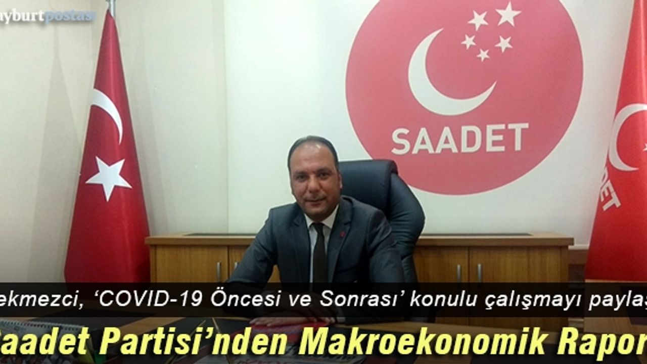Saadet Partisi İl Başkanı Bekmezci, Makro Ekonomi raporunu paylaştı