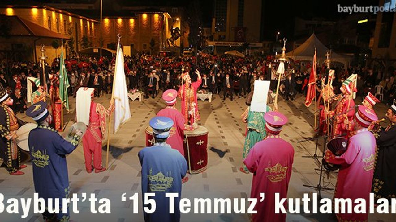 Bayburt’ta 15 Temmuz Demokrasi Zaferi Kutlandı