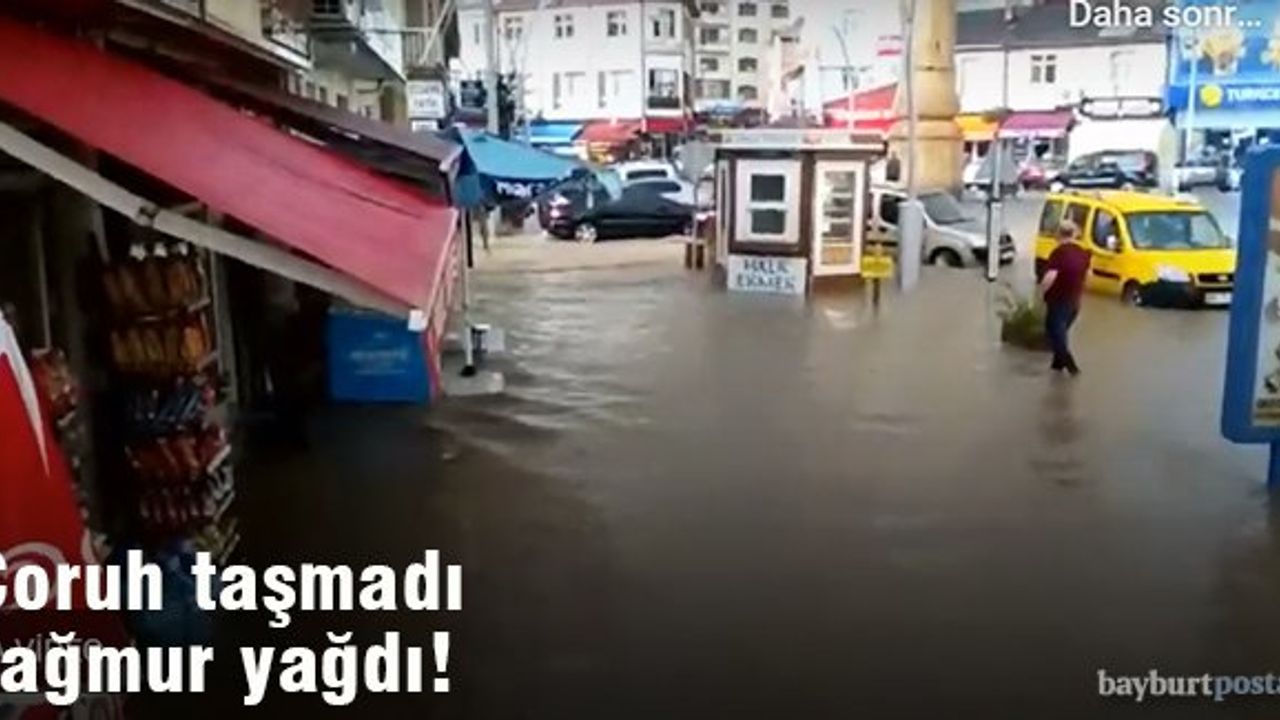 Çoruh taşmadı, yağmur yağdı!