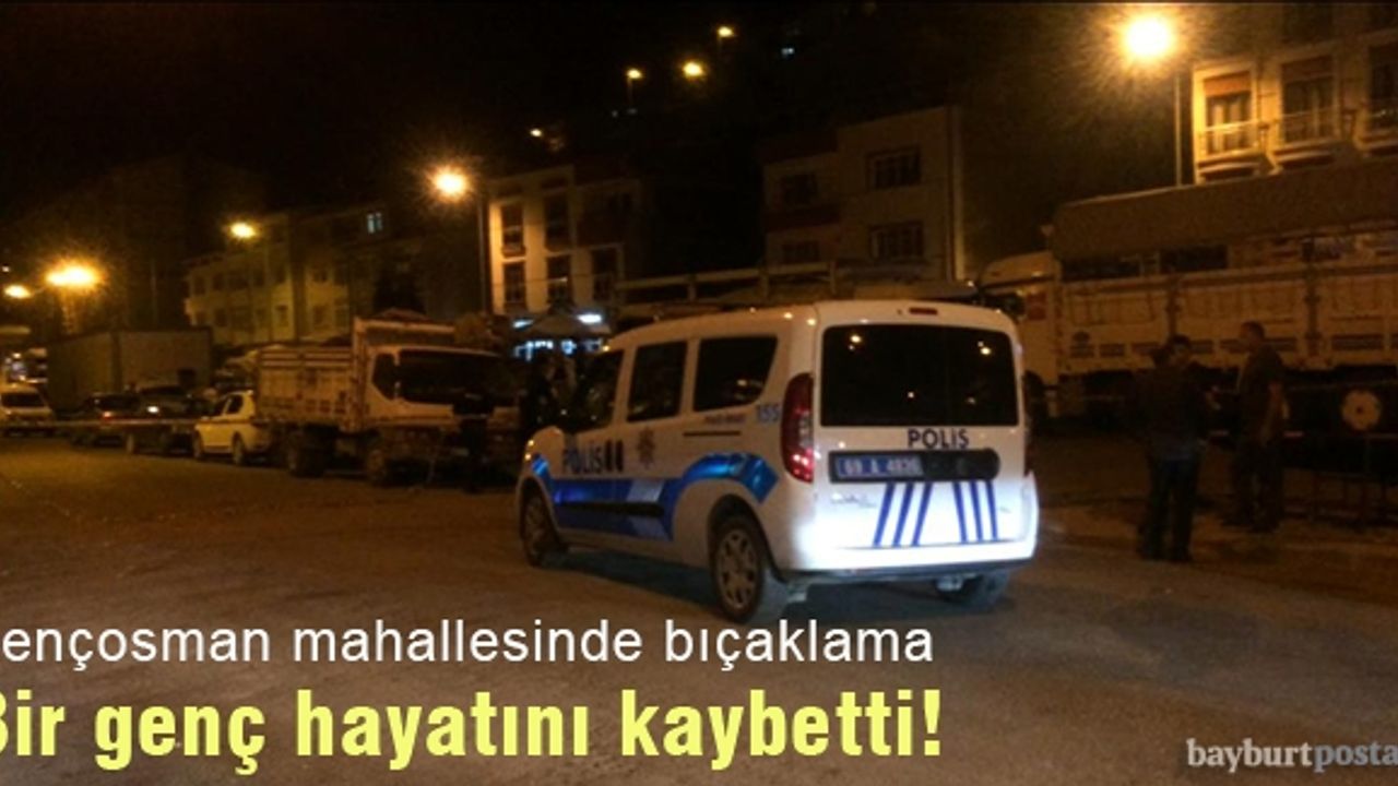 Gençosman mahallesinde çıkan kavgada bir genç hayatını kaybetti!